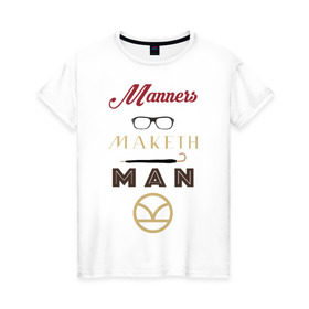 Женская футболка хлопок с принтом Manners Maketh Man [Kingsman] в Белгороде, 100% хлопок | прямой крой, круглый вырез горловины, длина до линии бедер, слегка спущенное плечо | manners maketh man kingsman кингсмен