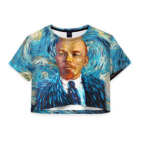 Женская футболка 3D укороченная с принтом Ленин по мотивам Ван Гога в Белгороде, 100% полиэстер | круглая горловина, длина футболки до линии талии, рукава с отворотами | lenin | ван гог | ильич | ленин | ретро | ссср | товарищ