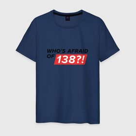 Мужская футболка хлопок с принтом Who`s Afraid of 138?! в Белгороде, 100% хлопок | прямой крой, круглый вырез горловины, длина до линии бедер, слегка спущенное плечо. | whos afraid of 138whos afraid trance