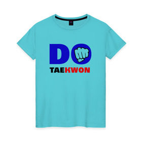 Женская футболка хлопок с принтом Do taekwon-do в Белгороде, 100% хлопок | прямой крой, круглый вырез горловины, длина до линии бедер, слегка спущенное плечо | тхэквондо