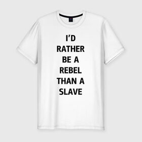 Мужская футболка премиум с принтом Мэрил Стрип в Белгороде, 92% хлопок, 8% лайкра | приталенный силуэт, круглый вырез ворота, длина до линии бедра, короткий рукав | slave | бунтарь | мерил | мерил стрип | раб | стрип | суфражистка | юмор