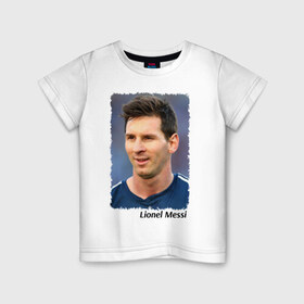 Детская футболка хлопок с принтом Lionel Messi в Белгороде, 100% хлопок | круглый вырез горловины, полуприлегающий силуэт, длина до линии бедер | 