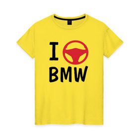 Женская футболка хлопок с принтом Я рулю Bmw в Белгороде, 100% хлопок | прямой крой, круглый вырез горловины, длина до линии бедер, слегка спущенное плечо | auto | bmw | i love | автомобили | бмв | люблю | оригинальный дизайн для всех почитателей автомобилей маркиvag