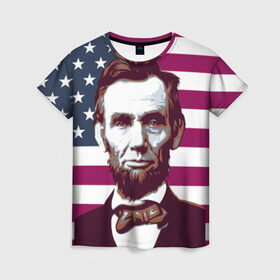 Женская футболка 3D с принтом Авраам Линкольн в Белгороде, 100% полиэфир ( синтетическое хлопкоподобное полотно) | прямой крой, круглый вырез горловины, длина до линии бедер | авраам линкольн | президент | сша | флаг