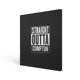 Холст квадратный с принтом Straight Outta Compton в Белгороде, 100% ПВХ |  | compton | n.w.a. | nwa | outta | straight | голос улиц