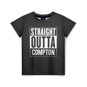 Детская футболка 3D с принтом Straight Outta Compton в Белгороде, 100% гипоаллергенный полиэфир | прямой крой, круглый вырез горловины, длина до линии бедер, чуть спущенное плечо, ткань немного тянется | compton | n.w.a. | nwa | outta | straight | голос улиц