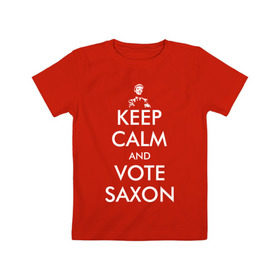 Детская футболка хлопок с принтом Keep Calm and Vote Saxon в Белгороде, 100% хлопок | круглый вырез горловины, полуприлегающий силуэт, длина до линии бедер | Тематика изображения на принте: and | bad | calm | doctor | keep | make | saxon | souffles | tardis | tennant | vote | who | wolf | доктор | кто | смит | тардис | теннант