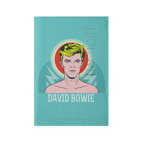 Обложка для паспорта матовая кожа с принтом David Bowie в Белгороде, натуральная матовая кожа | размер 19,3 х 13,7 см; прозрачные пластиковые крепления | Тематика изображения на принте: bowie | david | боуи | дэвид | музыкант | певец | рок