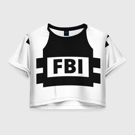Женская футболка 3D укороченная с принтом Бронежилет ФБР (FBI) в Белгороде, 100% полиэстер | круглая горловина, длина футболки до линии талии, рукава с отворотами | fbi | бронежилет фбр (fbi)фбр | спецслужбы | федеральное бюро расследований