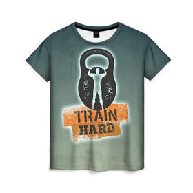 Женская футболка 3D с принтом Train hard 2 в Белгороде, 100% полиэфир ( синтетическое хлопкоподобное полотно) | прямой крой, круглый вырез горловины, длина до линии бедер | bodybuilding | no pain no gain | train hard | бодибилдинг | качалка | пауэрлифинг | тренажерный | фитнес