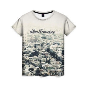 Женская футболка 3D с принтом San Francisco в Белгороде, 100% полиэфир ( синтетическое хлопкоподобное полотно) | прямой крой, круглый вырез горловины, длина до линии бедер | америка | город | сан франциско