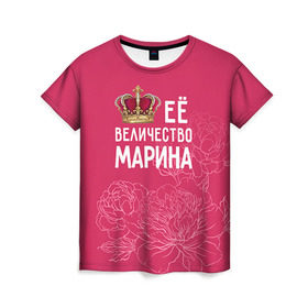 Женская футболка 3D с принтом Её величество Марина в Белгороде, 100% полиэфир ( синтетическое хлопкоподобное полотно) | прямой крой, круглый вырез горловины, длина до линии бедер | величество | её величество | имя | королева | корона | марина | цветы