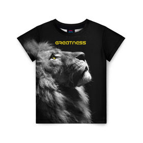 Детская футболка 3D с принтом Greatness (Величие) в Белгороде, 100% гипоаллергенный полиэфир | прямой крой, круглый вырез горловины, длина до линии бедер, чуть спущенное плечо, ткань немного тянется | lion | великий | киска | кот | кошка | лев | сильный