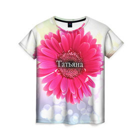 Женская футболка 3D с принтом Татьяна в Белгороде, 100% полиэфир ( синтетическое хлопкоподобное полотно) | прямой крой, круглый вырез горловины, длина до линии бедер | девушке | имя | любимой | подарок | подарок любимой | подарок на 8 марта | подарок на день рождения | с 8 марта | таня | татьяна | цветок | цветы