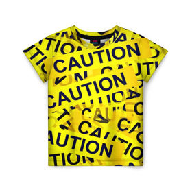 Детская футболка 3D с принтом Caution в Белгороде, 100% гипоаллергенный полиэфир | прямой крой, круглый вырез горловины, длина до линии бедер, чуть спущенное плечо, ткань немного тянется | Тематика изображения на принте: caution | желтый | надписи | популярные | прикольные