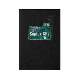 Обложка для паспорта матовая кожа с принтом Suplex city в Белгороде, натуральная матовая кожа | размер 19,3 х 13,7 см; прозрачные пластиковые крепления | fear | fury | wwe | рестлер
