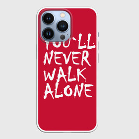 Чехол для iPhone 13 Pro с принтом YOU LL NEVER WALK ALONE в Белгороде,  |  | апл | ливерпуль | футбол