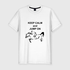 Мужская футболка премиум с принтом Keep calm and jump on в Белгороде, 92% хлопок, 8% лайкра | приталенный силуэт, круглый вырез ворота, длина до линии бедра, короткий рукав | Тематика изображения на принте: 