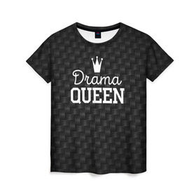 Женская футболка 3D с принтом Drama queen в Белгороде, 100% полиэфир ( синтетическое хлопкоподобное полотно) | прямой крой, круглый вырез горловины, длина до линии бедер | drama | drama queen | hipster | queen | swag | свег | свэг | хипстер | хисптеры