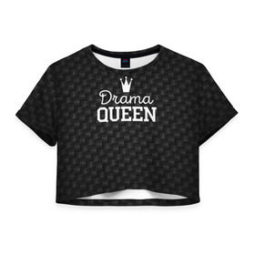 Женская футболка 3D укороченная с принтом Drama queen в Белгороде, 100% полиэстер | круглая горловина, длина футболки до линии талии, рукава с отворотами | Тематика изображения на принте: drama | drama queen | hipster | queen | swag | свег | свэг | хипстер | хисптеры