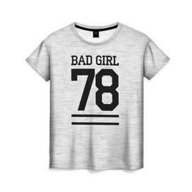 Женская футболка 3D с принтом Bad girl в Белгороде, 100% полиэфир ( синтетическое хлопкоподобное полотно) | прямой крой, круглый вырез горловины, длина до линии бедер | bad | bad girl | girl | hipster | swag | свег | свэг | хипстер | хисптеры | цитата