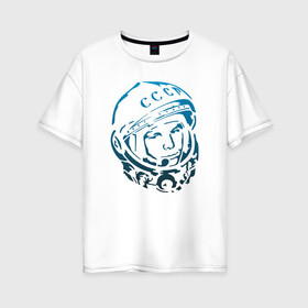 Женская футболка хлопок Oversize с принтом Гагарин 11 в Белгороде, 100% хлопок | свободный крой, круглый ворот, спущенный рукав, длина до линии бедер
 | 12 апреля | гагарин | день космонавтики | космонавт | космонавтика | космос | юра | юрий