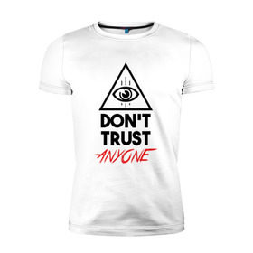 Мужская футболка премиум с принтом Don`t trust anyone в Белгороде, 92% хлопок, 8% лайкра | приталенный силуэт, круглый вырез ворота, длина до линии бедра, короткий рукав | видит | глаз | иллюминат | масон | око | пирамида | треугольник
