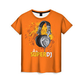 Женская футболка 3D с принтом Super DJ в Белгороде, 100% полиэфир ( синтетическое хлопкоподобное полотно) | прямой крой, круглый вырез горловины, длина до линии бедер | dj | music | диджей | клуб | музыка