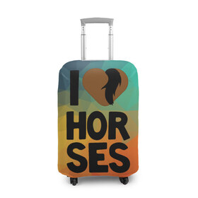 Чехол для чемодана 3D с принтом I love horses в Белгороде, 86% полиэфир, 14% спандекс | двустороннее нанесение принта, прорези для ручек и колес | конный спорт | лошади | лошадь | я люблю