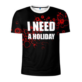 Мужская футболка 3D спортивная с принтом Мне нужен праздник в Белгороде, 100% полиэстер с улучшенными характеристиками | приталенный силуэт, круглая горловина, широкие плечи, сужается к линии бедра | holiday | отдых | праздник | прикол | прикольные надписи
