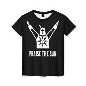 Женская футболка 3D с принтом Dark Souls в Белгороде, 100% полиэфир ( синтетическое хлопкоподобное полотно) | прямой крой, круглый вырез горловины, длина до линии бедер | dark souls | praise the sun | you died | дарк соулс