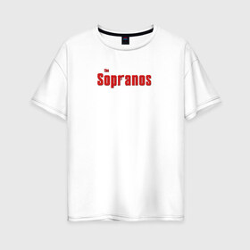 Женская футболка хлопок Oversize с принтом the Sopranos (Клан Сопрано) в Белгороде, 100% хлопок | свободный крой, круглый ворот, спущенный рукав, длина до линии бедер
 | the sopranos | клан сопрано | сопрано