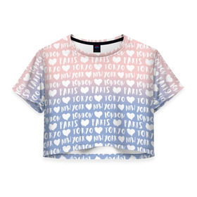 Женская футболка 3D укороченная с принтом London, Paris, New York, Tokyo в Белгороде, 100% полиэстер | круглая горловина, длина футболки до линии талии, рукава с отворотами | london | new york | paris | tokyo
