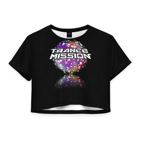 Женская футболка 3D укороченная с принтом Trancemission в Белгороде, 100% полиэстер | круглая горловина, длина футболки до линии талии, рукава с отворотами | trancemission |   |  trance mission | транс миссия | трансмиссия