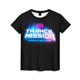 Женская футболка 3D с принтом Trancemission 2 в Белгороде, 100% полиэфир ( синтетическое хлопкоподобное полотно) | прямой крой, круглый вырез горловины, длина до линии бедер | trancemission |   |  trance mission | транс миссия | трансмиссия