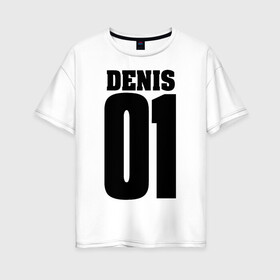 Женская футболка хлопок Oversize с принтом Денис 01 в Белгороде, 100% хлопок | свободный крой, круглый ворот, спущенный рукав, длина до линии бедер
 | 01 | denis | денис | на спине | номер | цифры