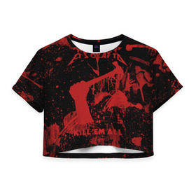 Женская футболка 3D укороченная с принтом Kill `Em All в Белгороде, 100% полиэстер | круглая горловина, длина футболки до линии талии, рукава с отворотами | металлика