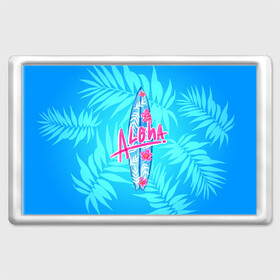 Магнит 45*70 с принтом Aloha в Белгороде, Пластик | Размер: 78*52 мм; Размер печати: 70*45 | sea | гавайи | жара | калифорния | лето | любовь | море | океан | отдых | пальмы | пляж | серфинг | солнце