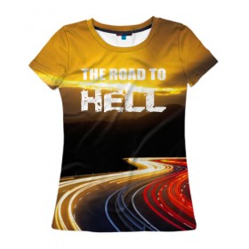 Женская футболка 3D с принтом Дорога в ад в Белгороде, 100% полиэфир ( синтетическое хлопкоподобное полотно) | прямой крой, круглый вырез горловины, длина до линии бедер | Тематика изображения на принте: автомобиль | байкер | дорога | драйв | небо | скорость