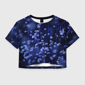 Женская футболка 3D укороченная с принтом Ночные цветы в Белгороде, 100% полиэстер | круглая горловина, длина футболки до линии талии, рукава с отворотами | лепестки | ночь | прикольные картинки | синий | цветочки | цветы