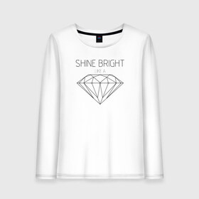 Женский лонгслив хлопок с принтом Shine bright like a diamond в Белгороде, 100% хлопок |  | bright | diamond | like | rihanna | shine | song | алмаз | бриллиант | песня | рианна | текст | хит | цитата