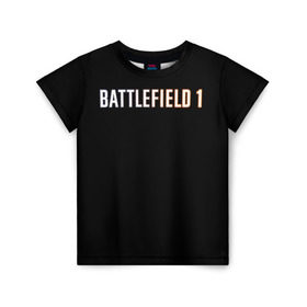 Детская футболка 3D с принтом BATTLEFIELD 1 в Белгороде, 100% гипоаллергенный полиэфир | прямой крой, круглый вырез горловины, длина до линии бедер, чуть спущенное плечо, ткань немного тянется | battlefield 1 | батлфилд 1
