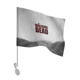 Флаг для автомобиля с принтом The Walking Dead в Белгороде, 100% полиэстер | Размер: 30*21 см | the walking dead | америка | апокалипсис | глен | дерил | зомби | карл | кровь | рик | сша | ходячие мертвецы