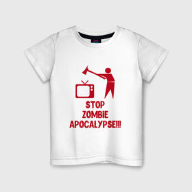 Детская футболка хлопок с принтом Stop Zombie Apocalypse в Белгороде, 100% хлопок | круглый вырез горловины, полуприлегающий силуэт, длина до линии бедер | 