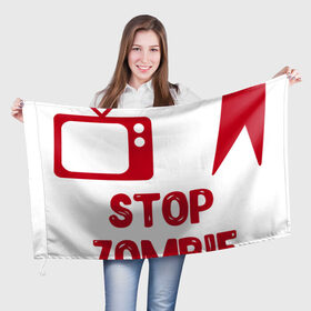 Флаг 3D с принтом Stop Zombie Apocalypse в Белгороде, 100% полиэстер | плотность ткани — 95 г/м2, размер — 67 х 109 см. Принт наносится с одной стороны | 