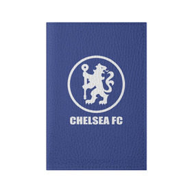 Обложка для паспорта матовая кожа с принтом Chelsea FC в Белгороде, натуральная матовая кожа | размер 19,3 х 13,7 см; прозрачные пластиковые крепления | Тематика изображения на принте: chelsea | англия | премьер лига | фанат | футбол | футболист | челси