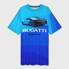 Платье-футболка 3D с принтом Bugatti hypercar в Белгороде,  |  | bugatti | chiron | hypercar | бугатти | гиперкар | суперкар | широн