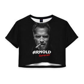Женская футболка 3D укороченная с принтом Arnold forever в Белгороде, 100% полиэстер | круглая горловина, длина футболки до линии талии, рукава с отворотами | актёр | арнольд шварценеггер | боевик | звезда | киногерой | супергерой | терминатор