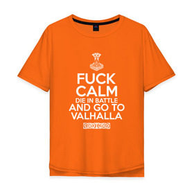Мужская футболка хлопок Oversize с принтом Fuck Calm в Белгороде, 100% хлопок | свободный крой, круглый ворот, “спинка” длиннее передней части | Тематика изображения на принте: keep calm | valhalla | vikings | вальхалла | викинги
