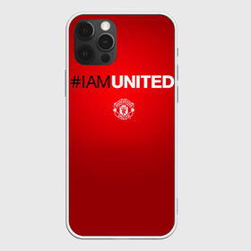 Чехол для iPhone 12 Pro Max с принтом I am United в Белгороде, Силикон |  | manchester united